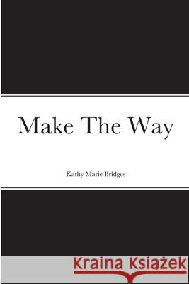 Make The Way Kathy Bridges 9781105834790 Lulu.com - książka