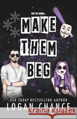 Make Them Beg: A Dark Romcom Chance, Logan 9798242456808 Independently Published - książka