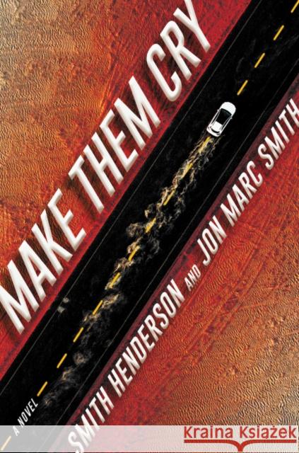 Make Them Cry: A Novel Smith, Jon Marc 9780062825186 Ecco Press - książka