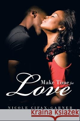 Make Time for Love Nicole Cifax-Garner 9781491818107 Authorhouse - książka