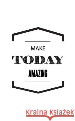 Make Today Amazing Mind Notebook 9781537012421 Createspace Independent Publishing Platform - książka