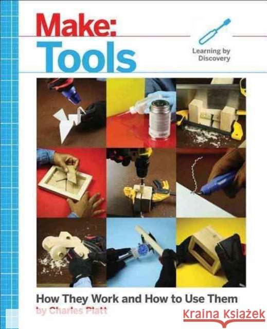 Make: Tools: How They Work and How to Use Them Platt, Charles 9781680452532 Maker Media, Inc - książka