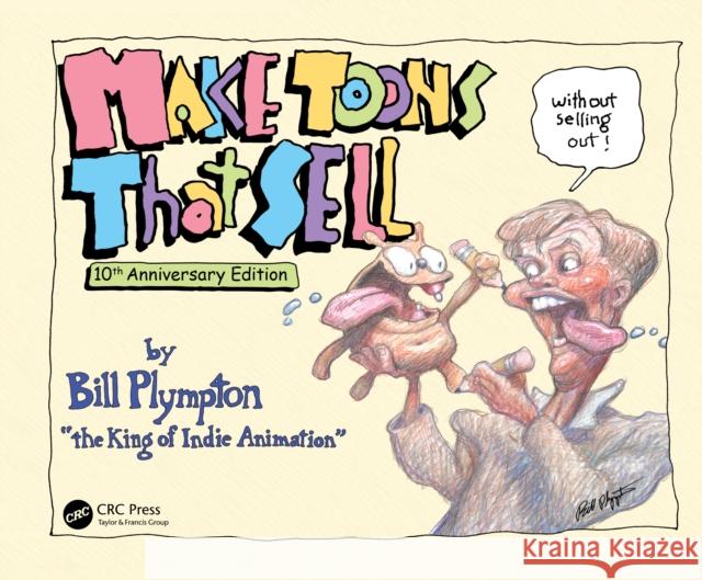 Make Toons That Sell Without Selling Out: 10th Anniversary Edition Bill Plympton 9781032070391 CRC Press - książka