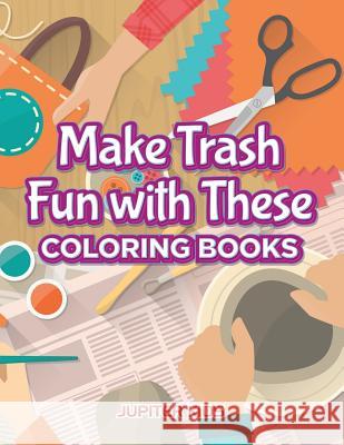 Make Trash Fun with These Coloring Books Jupiter Kids 9781683263470 Jupiter Kids - książka