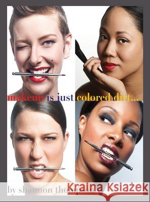 Make-Up Is Just ... Colored Dirt Shannon Thompson 9781478726579 Outskirts Press - książka
