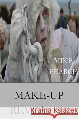 Make-up Revealed Pearce Dr, Mike 9781537078526 Createspace Independent Publishing Platform - książka