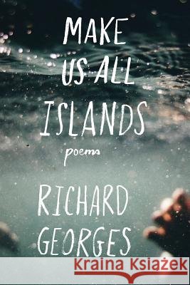 Make Us All Islands Richard Georges 9781848615274 Shearsman Books - książka