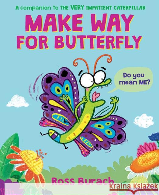 Make Way for Butterfly (a Very Impatient Caterpillar Book) Ross Burach Ross Burach 9781338752632 Scholastic Press - książka