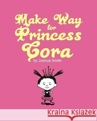 Make Way for Princess Cora Joshua Smith 9781534899216 Createspace Independent Publishing Platform - książka