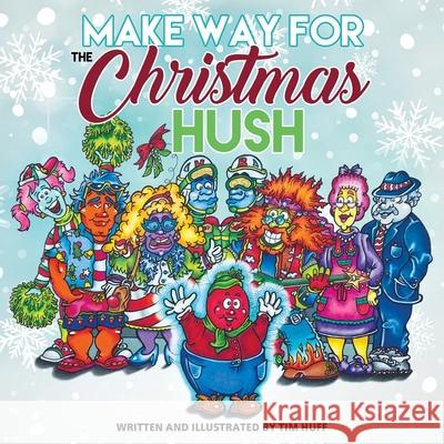 Make Way for the Christmas Hush Tim Huff, Tim Huff 9781927355893 Castle Quay Books - książka