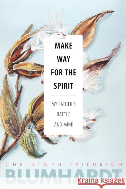 Make Way for the Spirit: My Father's Battle and Mine Blumhardt, Christoph Friedrich 9780874862836 Plough Publishing House - książka