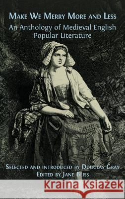 Make We Merry More and Less: An Anthology of Medieval English Popular Literature Douglas Gray (Oxford University), Jane Bliss 9781783747115 Open Book Publishers - książka