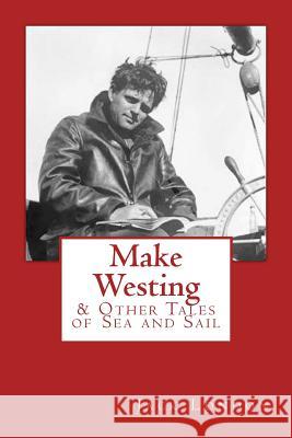 Make Westing: & Other Tales of Sea and Sail Jack London Edward Renehan 9780692378861 New Street Communications, LLC - książka