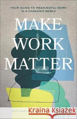 Make Work Matter O'Donnell, Michaela 9781540901958 Baker Books - książka