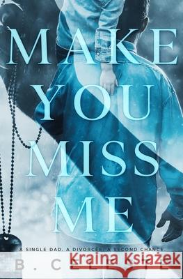 Make You Miss Me B Celeste 9798457942257 Independently Published - książka