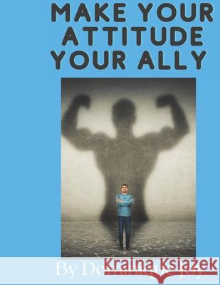 Make Your Attitude Your Ally Dominique Joy 9798511674612 Independently Published - książka