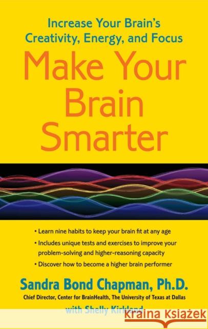 Make Your Brain Smarter: Increase Your Brain's Creativity, Energy, and Focus Ph. D. Sandra Bond Chapman Shelly Kirkland 9781451665482 Simon & Schuster - książka