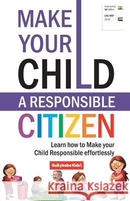 Make Your Child A Responsible Citizen Verma, Dinesh 9789381970638 Gph Books - książka