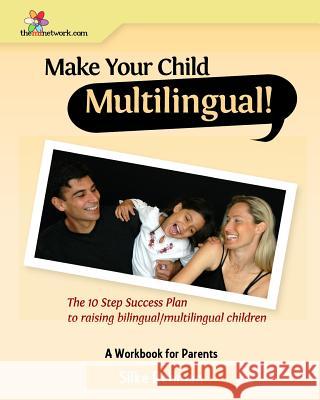 Make Your Child Multilingual !: The 10 Step Success Plan to Raising Bilingual / Multilingual Children Silke Rehman 9781449953638 Createspace - książka