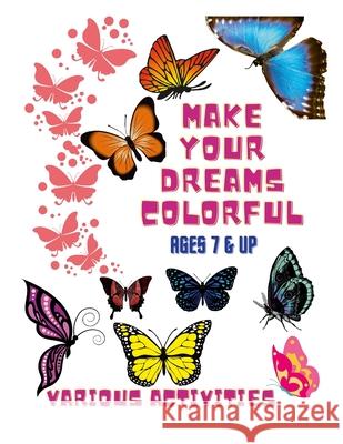 Make your dreams colorful-Coloring Book & Various Activities Nadean Barton 9781716127243 Lulu.com - książka