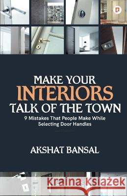Make Your Interiors Talk of the Town Akshat Bansal 9789390479528 Gullybaba Publishing House Pvt Ltd - książka