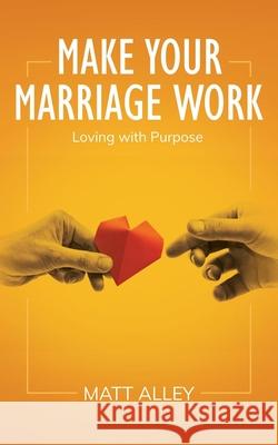 Make Your Marriage Work Matt Alley 9781734529708 Matt Alley Ministries - książka