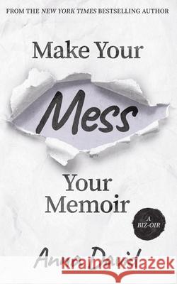 Make Your Mess Your Memoir Anna David 9781951407223 Launch Pad Publishing - książka