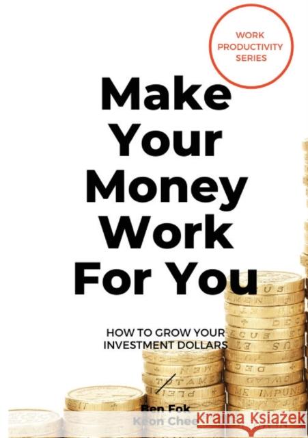 Make Your Money Work For You Fok, Ben|||Chee, Keon 9789814328616  - książka
