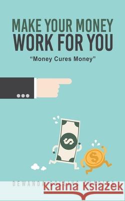 Make Your Money Work for You: 