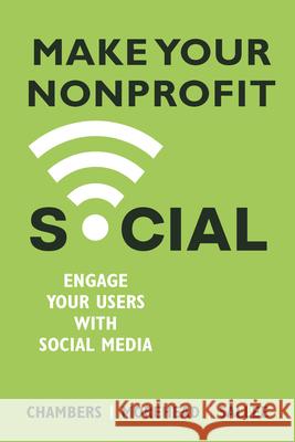 Make Your Nonprofit Social: Engage Your Users With Social Media Lindsay Chambers Jennifer Morehead Heather Sallee 9781952538643 Business Expert Press - książka