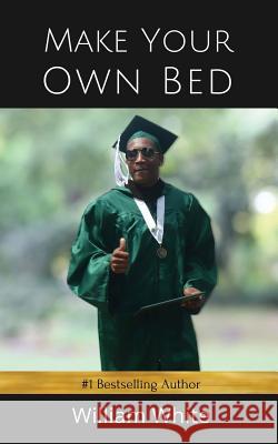 Make Your Own Bed William White 9781535429443 Createspace Independent Publishing Platform - książka