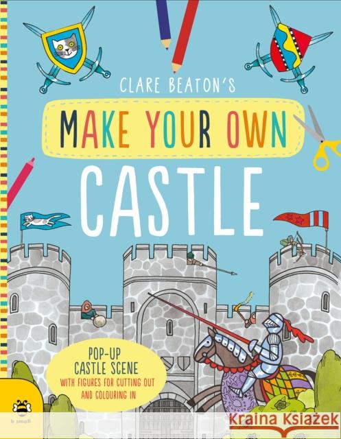 Make Your Own Castle Clare Beaton 9781912909971 b small publishing limited - książka