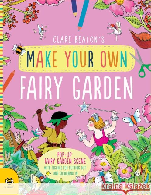 Make Your Own Fairy Garden Clare Beaton 9781912909988 b small publishing limited - książka