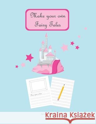 Make Your Own Fairy Tales Fennec Press 9781679174926 Independently Published - książka