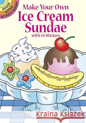 Make Your Own Ice Cream Sundae with 54 Stickers Fran Newman-D'Amico 9780486441924 Dover Publications - książka