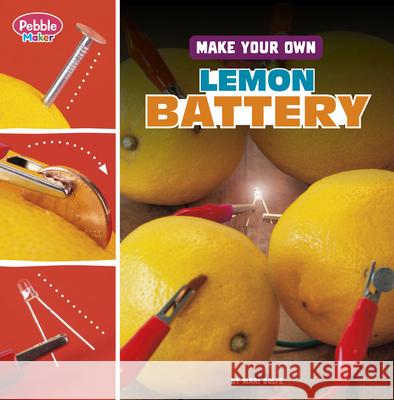 Make Your Own Lemon Battery Mari Bolte 9780756580889 Pebble Books - książka