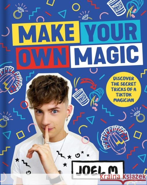Make Your Own Magic: Secrets, Stories and Tricks from My World Joel M 9780008497064 HarperCollins Publishers - książka