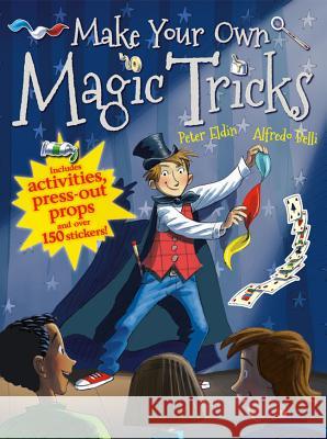 Make Your Own Magic Tricks Peter Eldin 9781910706633 Salariya Book Company Ltd - książka