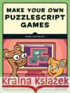 Make Your Own PuzzleScript Games Anna Anthropy 9781593279448 No Starch Press,US