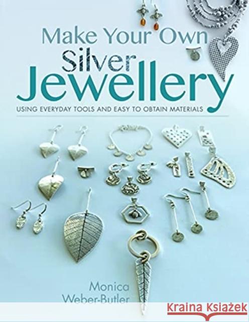 Make Your Own Silver Jewellery Monica Weber-Butler 9781526780560 Pen & Sword Books Ltd - książka