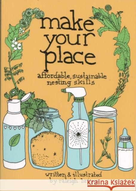 Make Your Place: Affordable, Sustainable Nesting Skills Briggs, Raleigh 9780978866563 Microcosm Publishing - książka