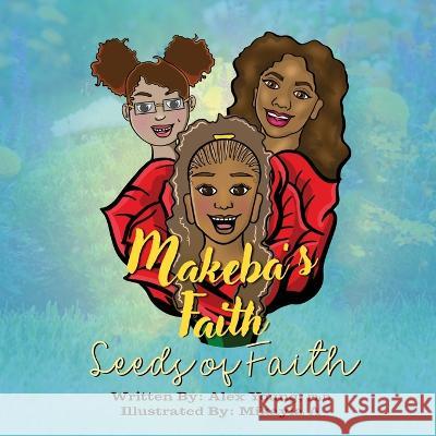 Makeba's Faith: Seeds of Faith Alex Young Khalia K Murray Mikayla A 9781088095904 IngramSpark - książka