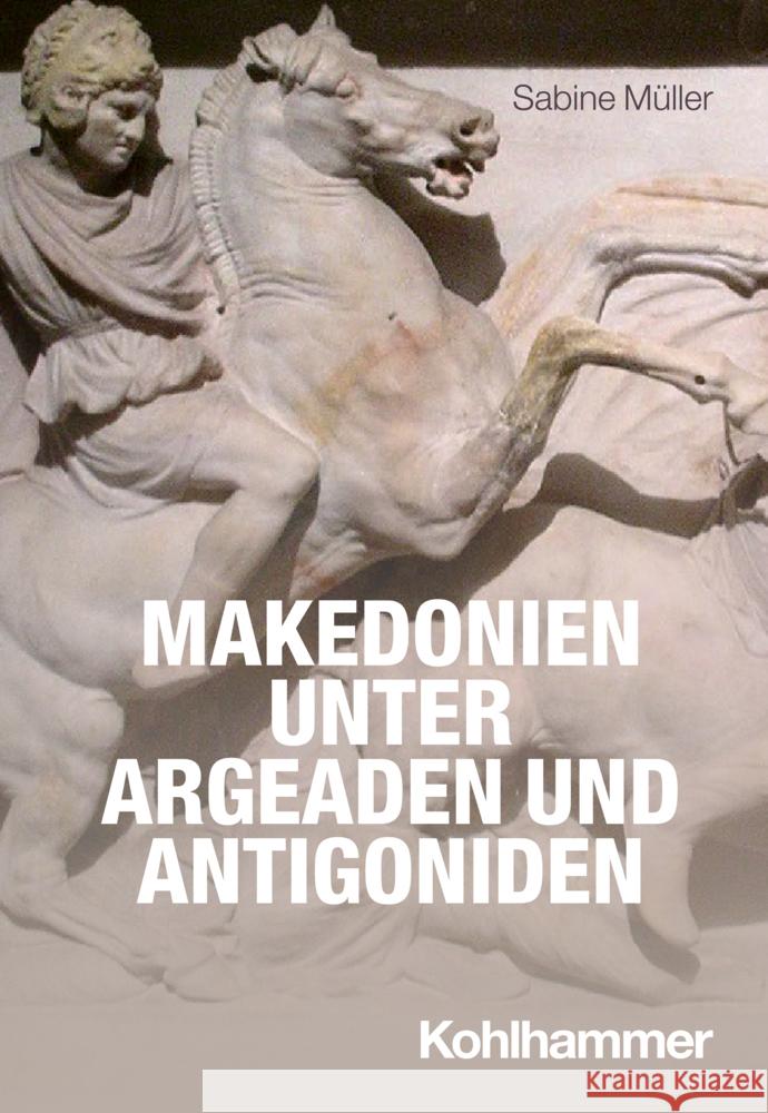 Makedonien Unter Argeaden Und Antigoniden Sabine Muller 9783170377134 Kohlhammer - książka