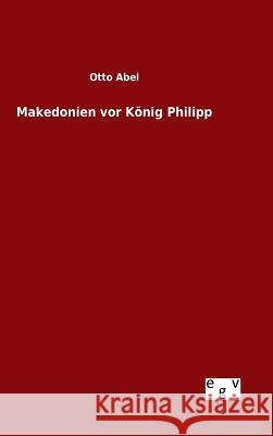 Makedonien vor König Philipp Otto Abel 9783734003677 Salzwasser-Verlag Gmbh - książka