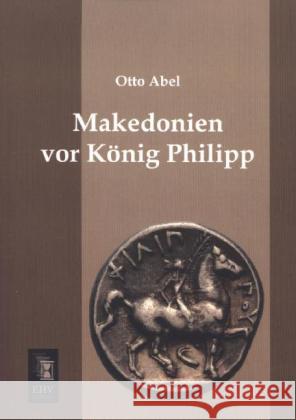 Makedonien vor König Philipp Abel, Otto 9783955645137 EHV-History - książka