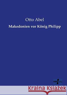 Makedonien vor König Philipp Otto Abel 9783957386519 Vero Verlag - książka