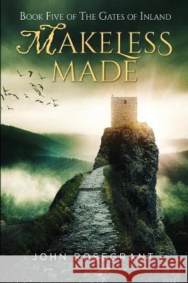 Makeless Made: Book Five of The Gates of Inland Rosegrant, John 9781732339408 Mithril House - książka