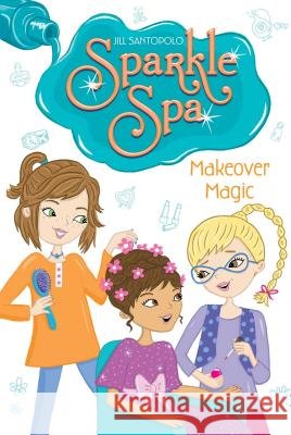 Makeover Magic Laura Dower Jill Santopolo 9781442473867 Aladdin Paperbacks - książka