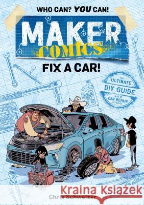 Maker Comics: Fix a Car! Chris Schweizer 9781250150042 First Second - książka