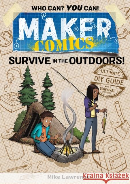 Maker Comics: Survive in the Outdoors! Mike Lawrence 9781250620651 First Second - książka